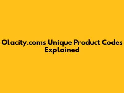 Olacity.com's Unique Product Codes Explained