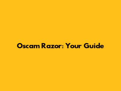 Oscam Razor: Your Guide