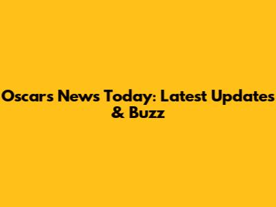 Oscars News Today: Latest Updates & Buzz