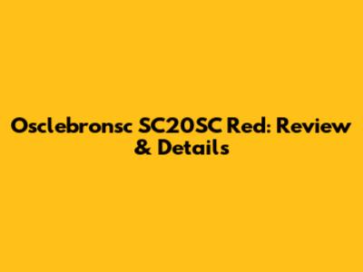 Osclebronsc SC20SC Red: Review & Details