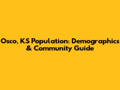 Osco, KS Population: Demographics & Community Guide