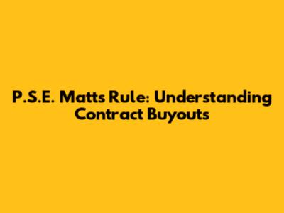 P.S.E. Matt's Rule: Understanding Contract Buyouts
