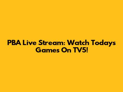 PBA Live Stream: Watch Today's Games On TV5!