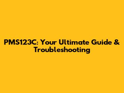 PMS123C: Your Ultimate Guide & Troubleshooting