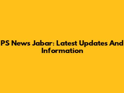 PS News Jabar: Latest Updates And Information