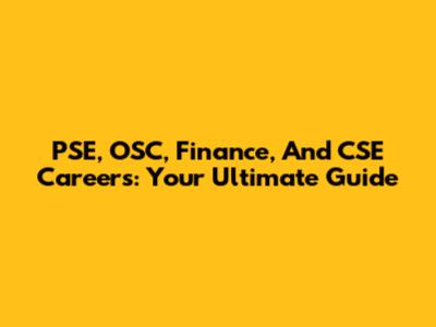 PSE, OSC, Finance, And CSE Careers: Your Ultimate Guide