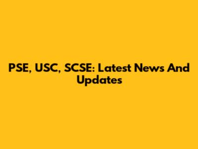 PSE, USC, SCSE: Latest News And Updates