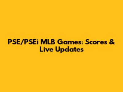PSE/PSEi MLB Games: Scores & Live Updates