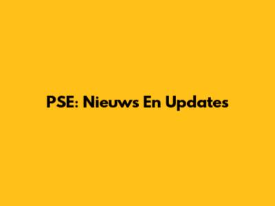 PSE: Nieuws En Updates