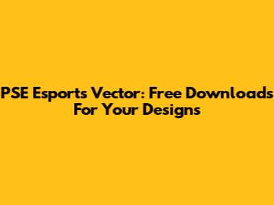 PSE Esports Vector: Free Downloads For Your Designs