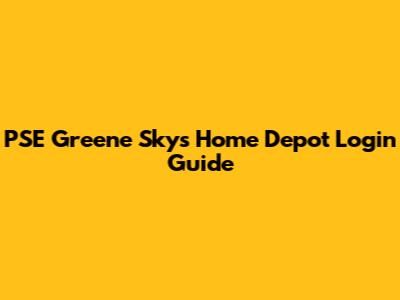 PSE Greene Sky's Home Depot Login Guide
