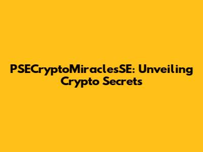 PSECryptoMiraclesSE: Unveiling Crypto Secrets