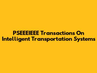 PSEEEIEEE Transactions On Intelligent Transportation Systems