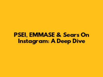 PSEI, EMMASE & Sears On Instagram: A Deep Dive