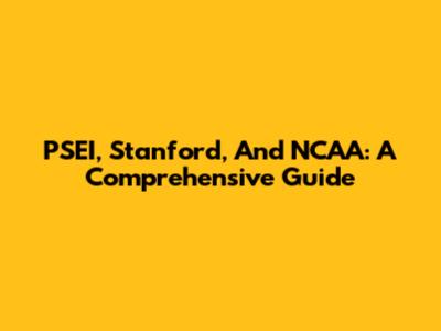 PSEI, Stanford, And NCAA: A Comprehensive Guide