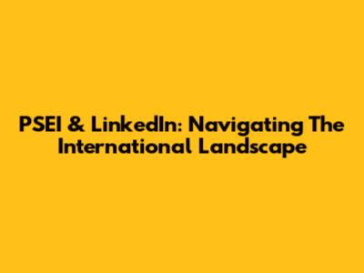 PSEI & LinkedIn: Navigating The International Landscape