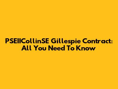 PSEIICollinSE Gillespie Contract: All You Need To Know