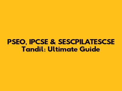PSEO, IPCSE & SESCPILATESCSE Tandil: Ultimate Guide