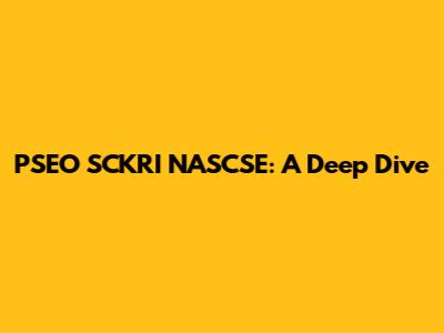 PSEO SCKRI NASCSE: A Deep Dive