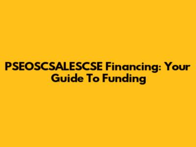 PSEOSCSALESCSE Financing: Your Guide To Funding