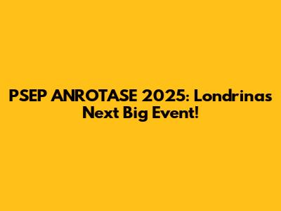 PSEP ANROTASE 2025: Londrina's Next Big Event!