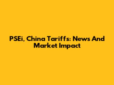 PSEi, China Tariffs: News And Market Impact