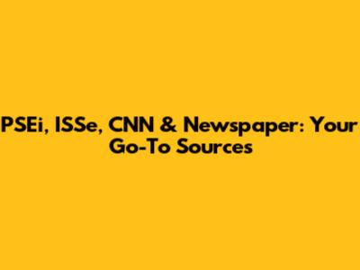 PSEi, ISSe, CNN & Newspaper: Your Go-To Sources