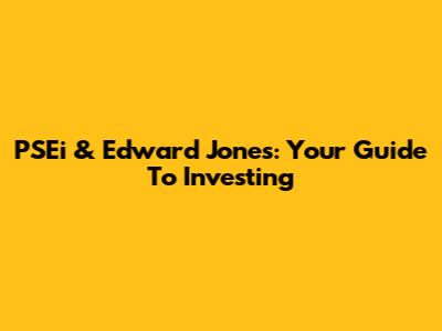 PSEi & Edward Jones: Your Guide To Investing