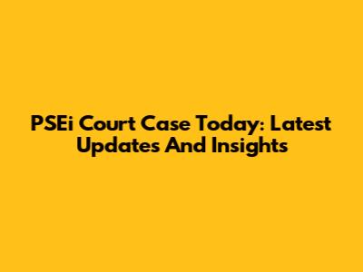 PSEi Court Case Today: Latest Updates And Insights