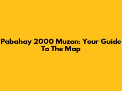 Pabahay 2000 Muzon: Your Guide To The Map