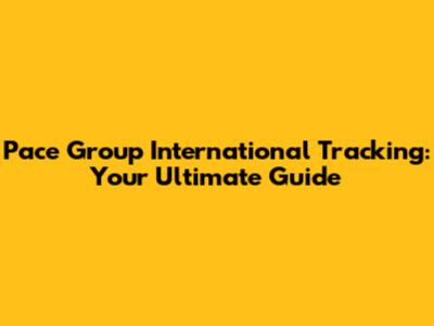 Pace Group International Tracking: Your Ultimate Guide