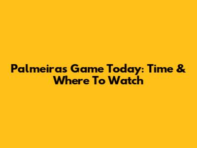 Palmeiras Game Today: Time & Where To Watch