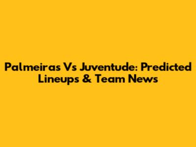 Palmeiras Vs Juventude: Predicted Lineups & Team News
