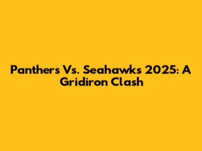 Panthers Vs. Seahawks 2025: A Gridiron Clash