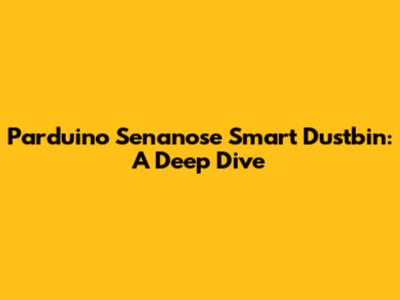 Parduino Senanose Smart Dustbin: A Deep Dive