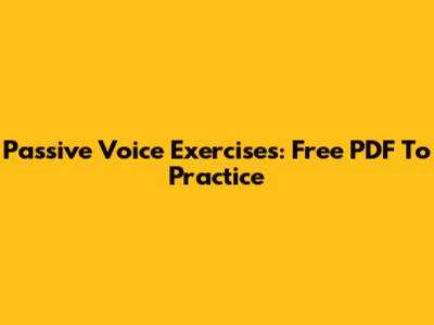 Passive Voice Exercises: Free PDF To Practice