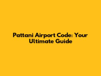 Pattani Airport Code: Your Ultimate Guide