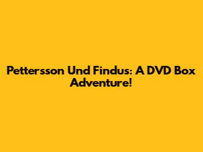 Pettersson Und Findus: A DVD Box Adventure!
