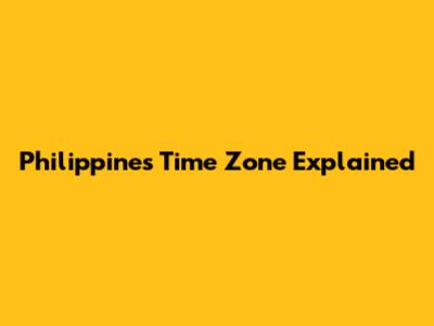 Philippines Time Zone Explained