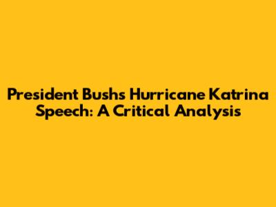 President Bush's Hurricane Katrina Speech: A Critical Analysis