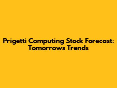 Prigetti Computing Stock Forecast: Tomorrow's Trends