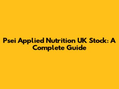 Psei Applied Nutrition UK Stock: A Complete Guide