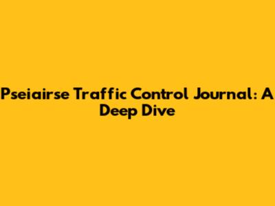 Pseiairse Traffic Control Journal: A Deep Dive