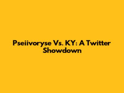 Pseiivoryse Vs. KY: A Twitter Showdown