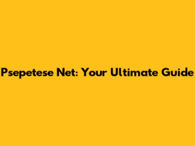 Psepetese Net: Your Ultimate Guide