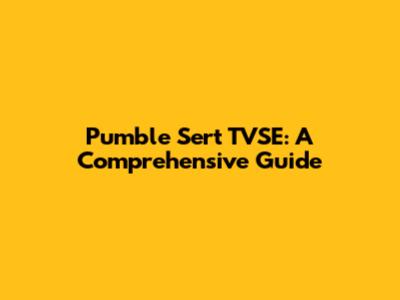 Pumble Sert TVSE: A Comprehensive Guide