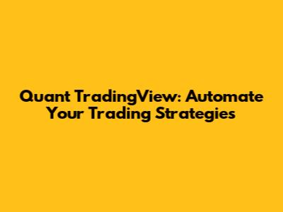 Quant TradingView: Automate Your Trading Strategies