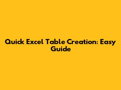 Quick Excel Table Creation: Easy Guide