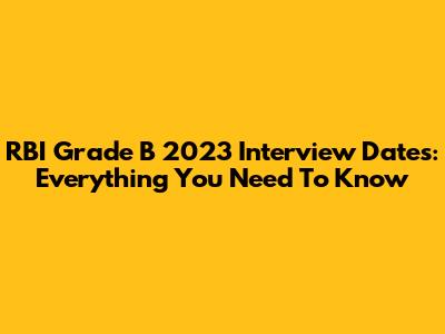 RBI Grade B 2023 Interview Dates: Everything You Need To Know