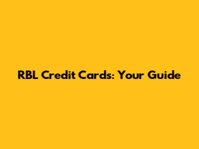 RBL Credit Cards: Your Guide